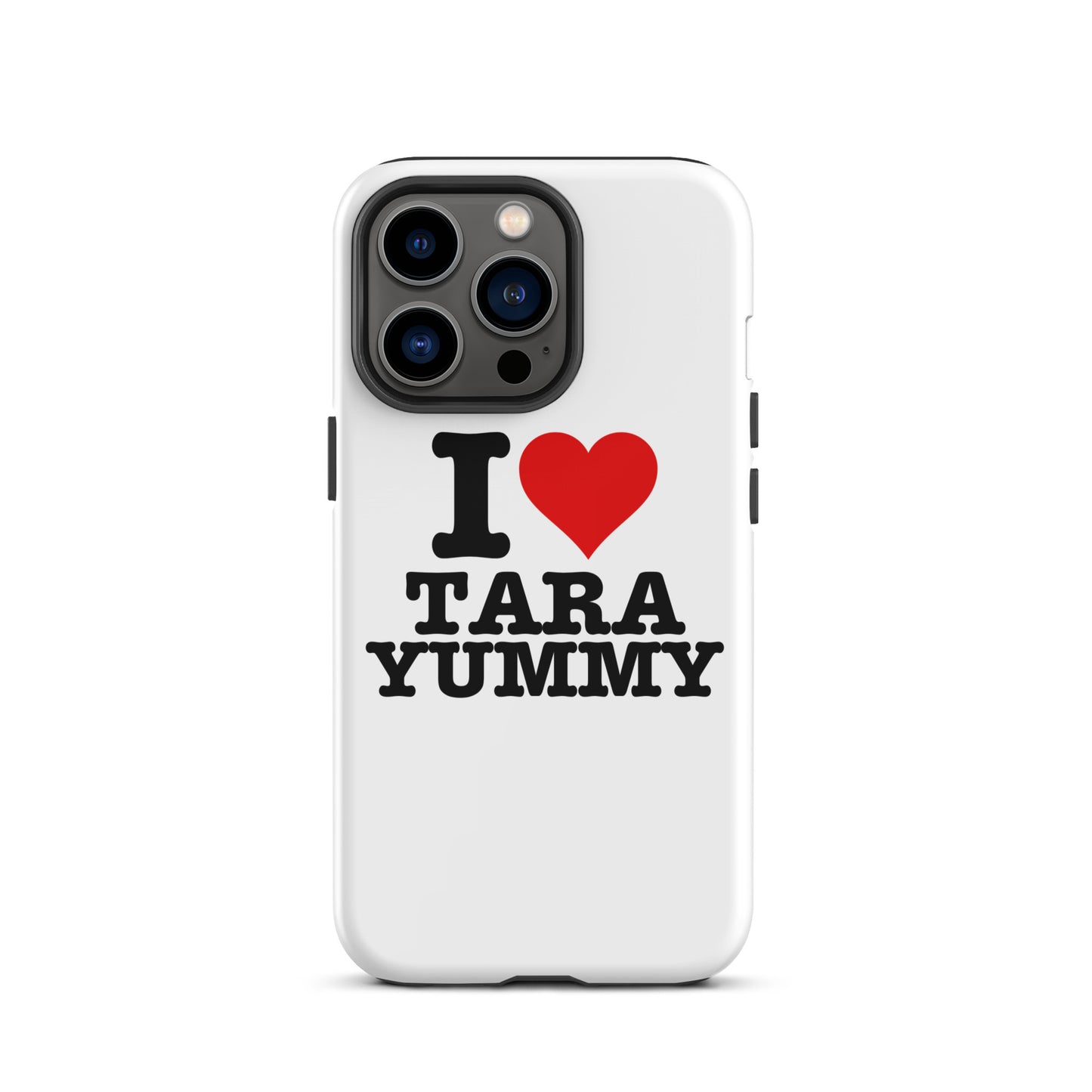 I LOVE TARA YUMMY IPhone Case