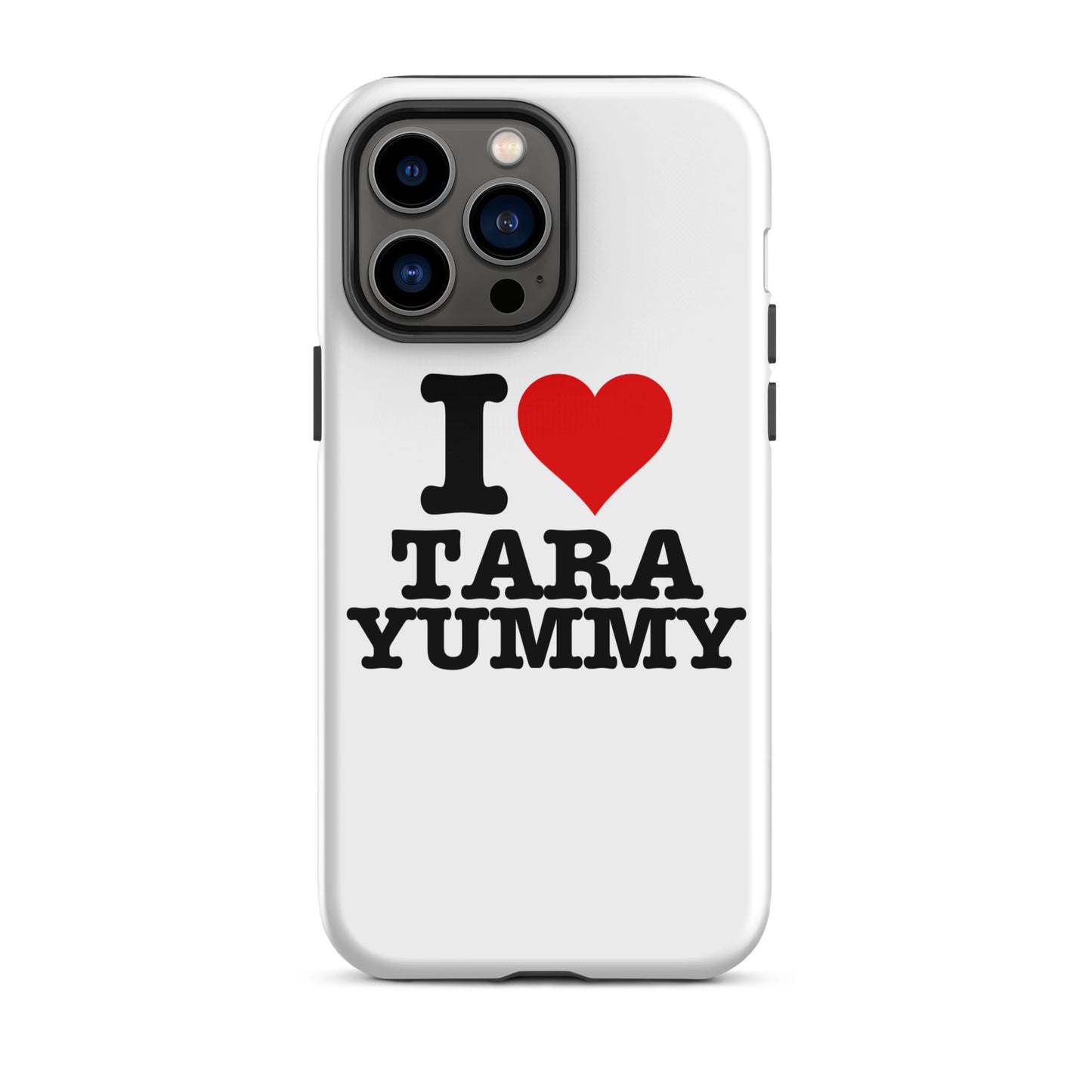 I LOVE TARA YUMMY IPhone Case