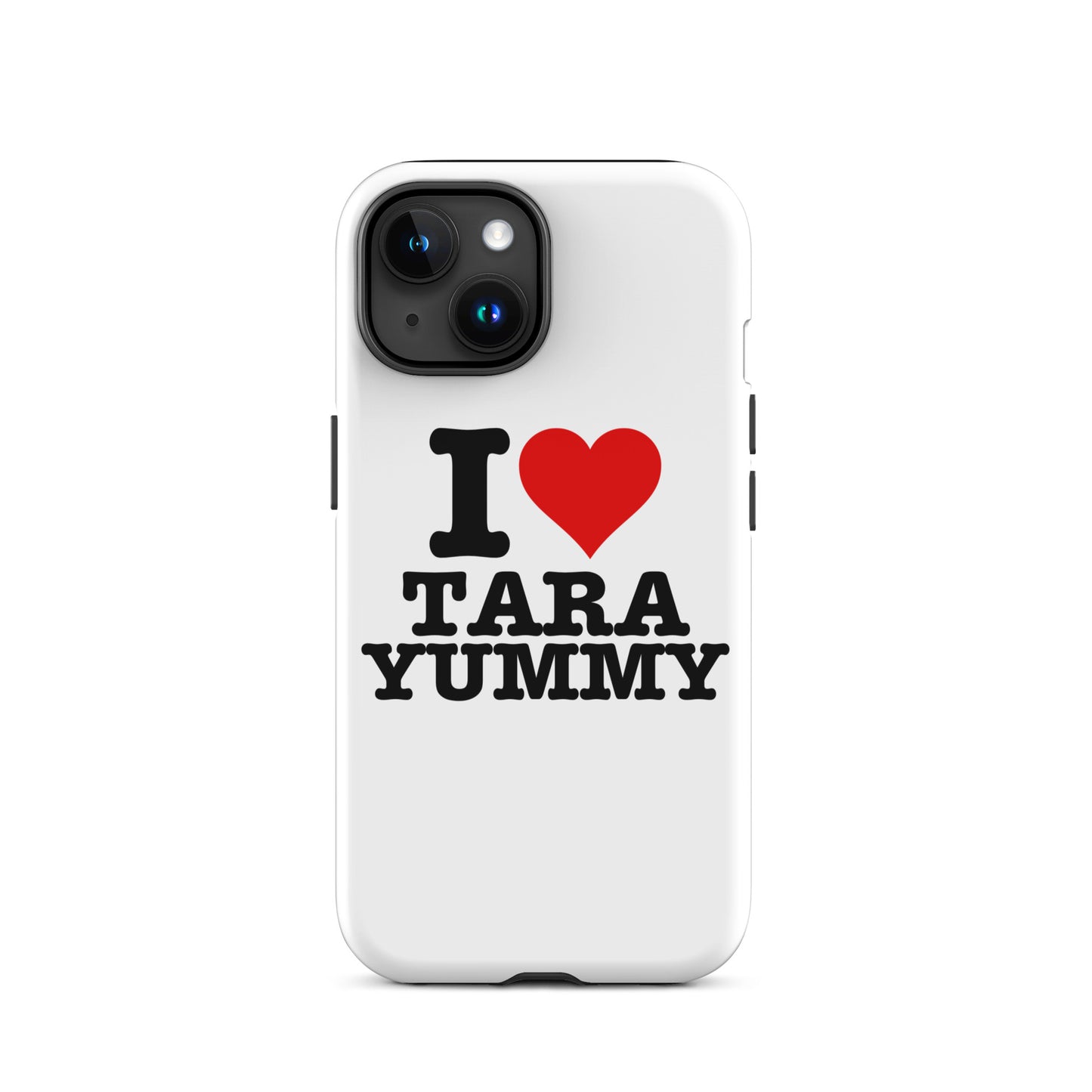 I LOVE TARA YUMMY IPhone Case