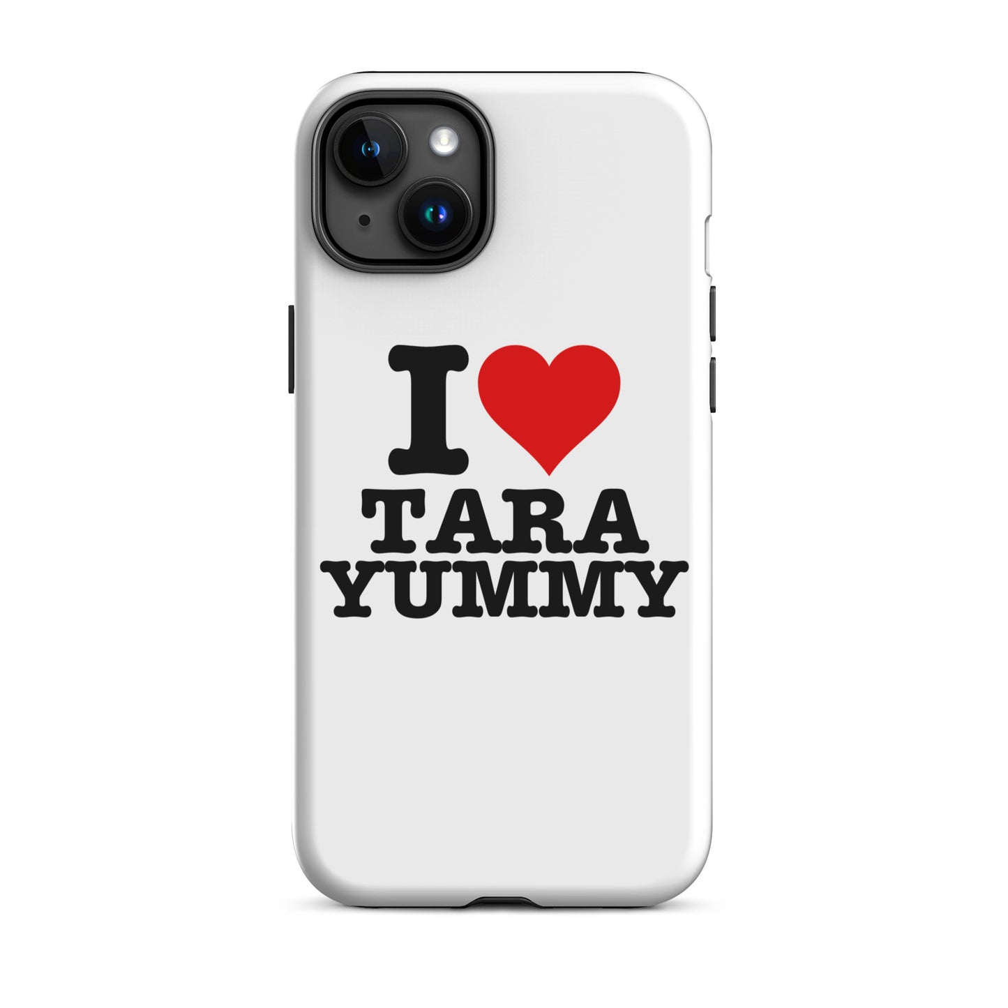 I LOVE TARA YUMMY IPhone Case