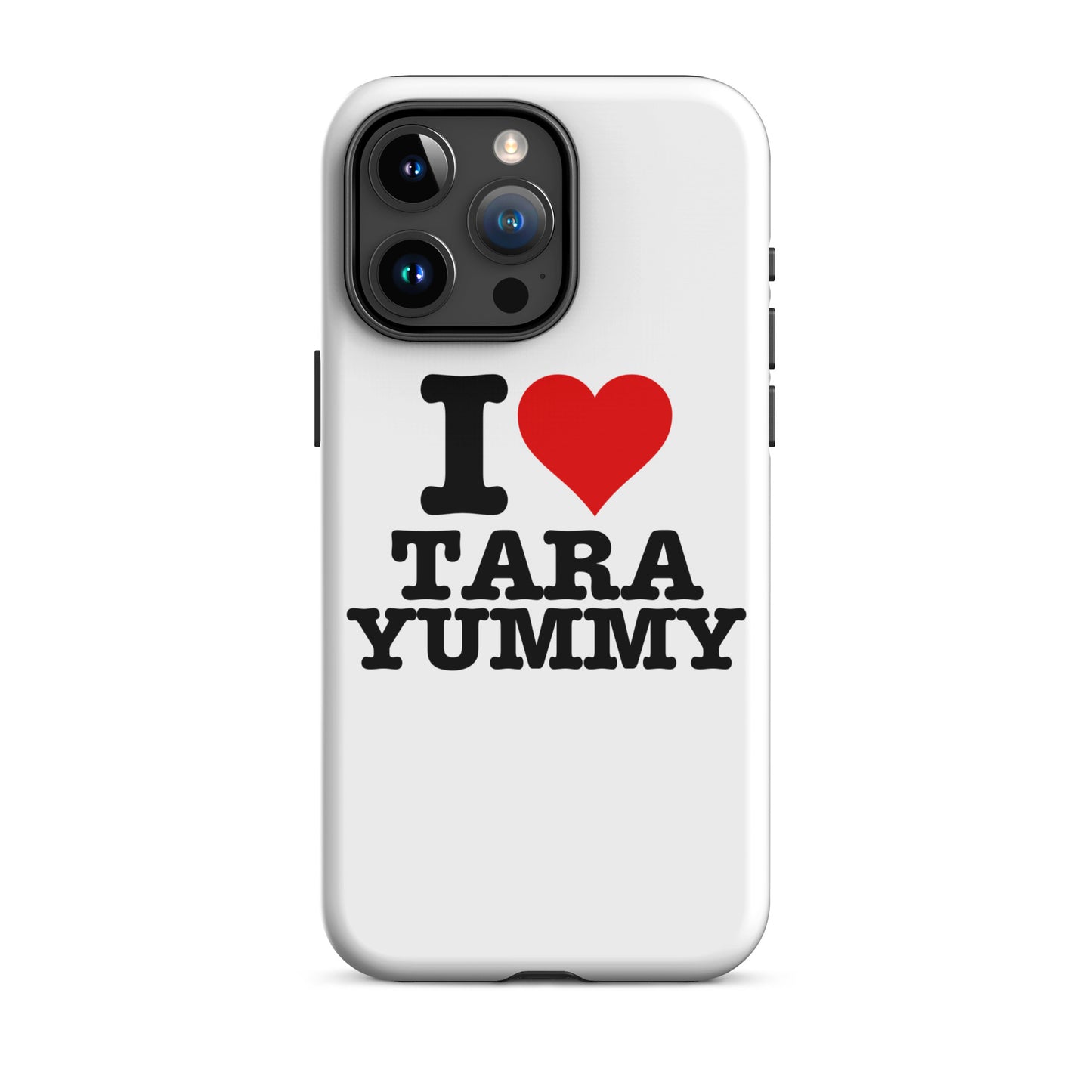 I LOVE TARA YUMMY IPhone Case